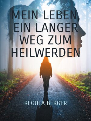 cover image of Mein Leben, ein langer Weg zum Heilwerden